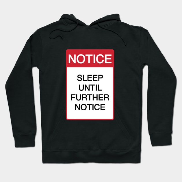 Funny Sleep Until Further Notice Hoodie by CH